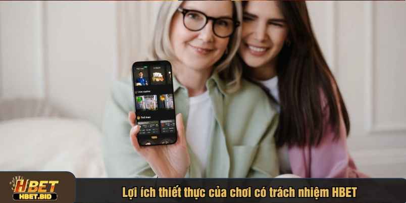 Lợi ích thiết thực của chơi có trách nhiệm HBET